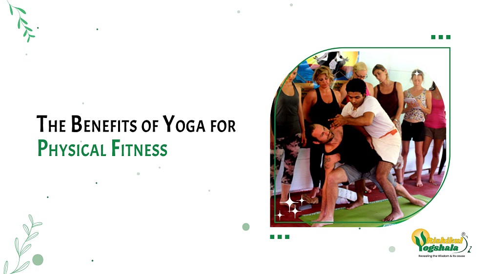 The Benefits of Yoga for Physical Fitness