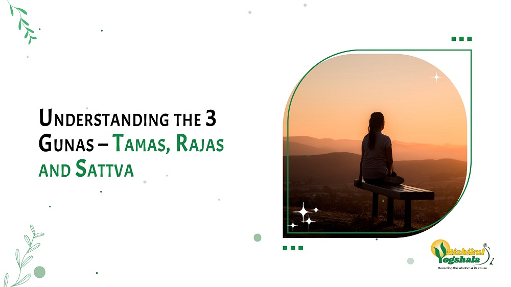 Understanding the 3 Gunas – Tamas, Rajas and Sattva