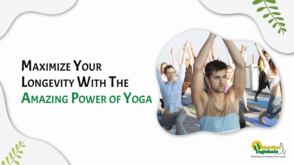 Maximize Your Longevity With The Amazing Power of Yoga