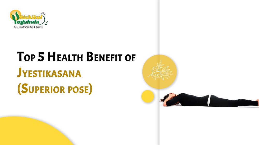 Top 5 Health Benefit of Jyestikasana (Superior pose)