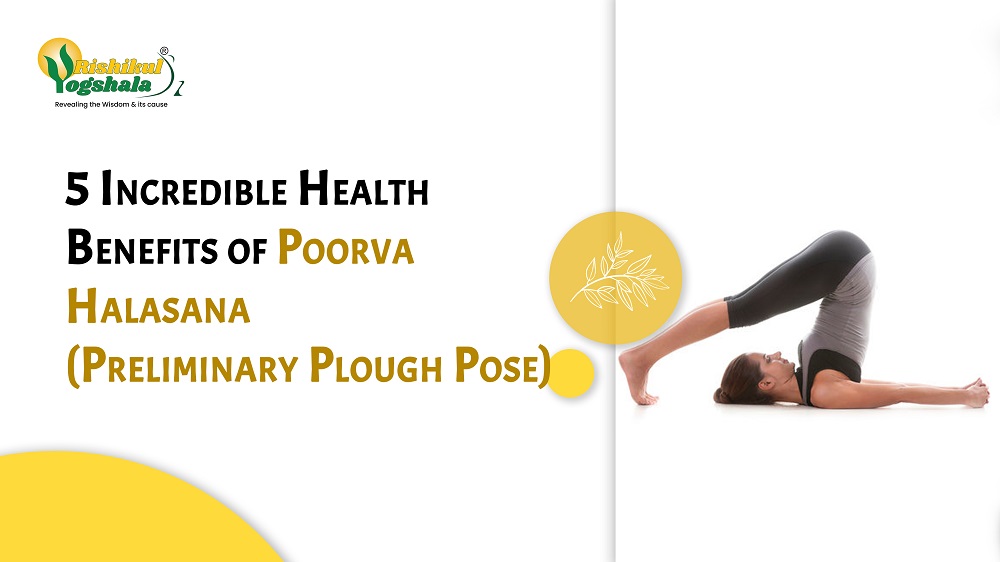 5 Incredible Health Benefits of Poorva Halasana (Preliminary Plough Pose)