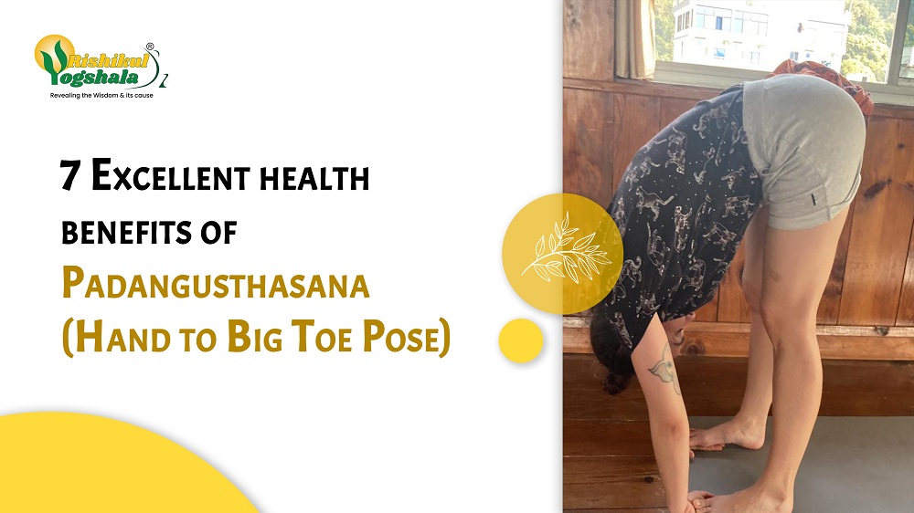 7 Excellent health benefits of Padangusthasana (Hand to Big Toe Pose)