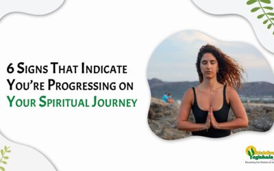 6 Signs That Indicate You’re Progressing on Your Spiritual Journey