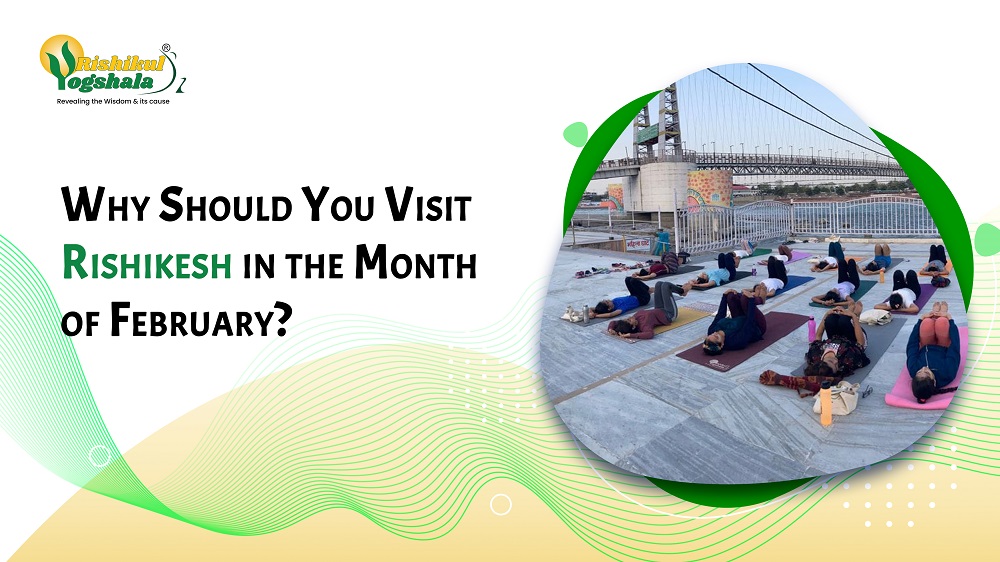 Why Should You Visit Rishikesh in the Month of February?