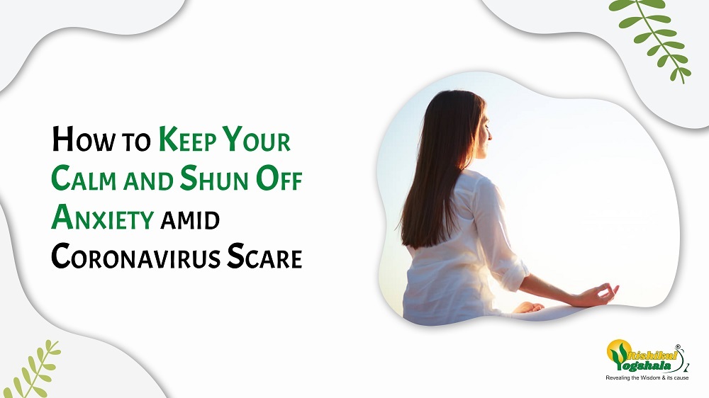 How to Keep Your Calm and Shun Off Anxiety amid Coronavirus Scare