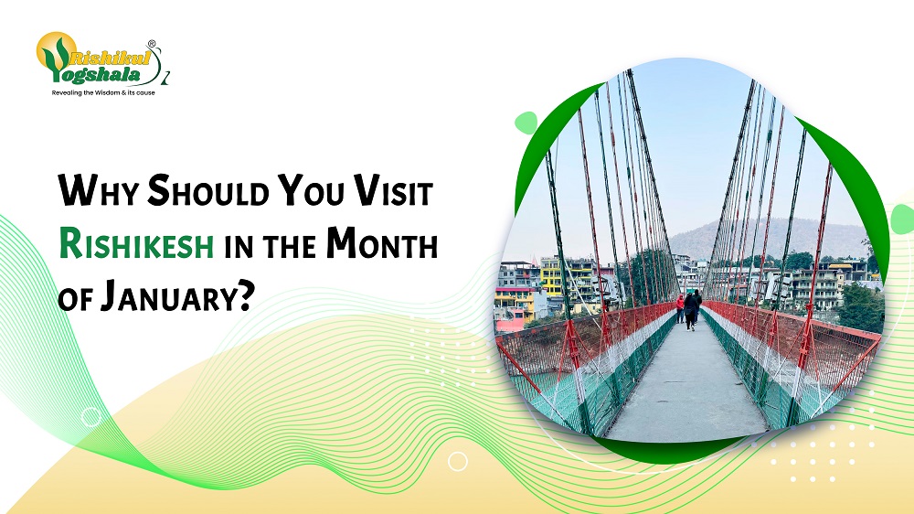 Why Should You Visit Rishikesh in the Month of January?