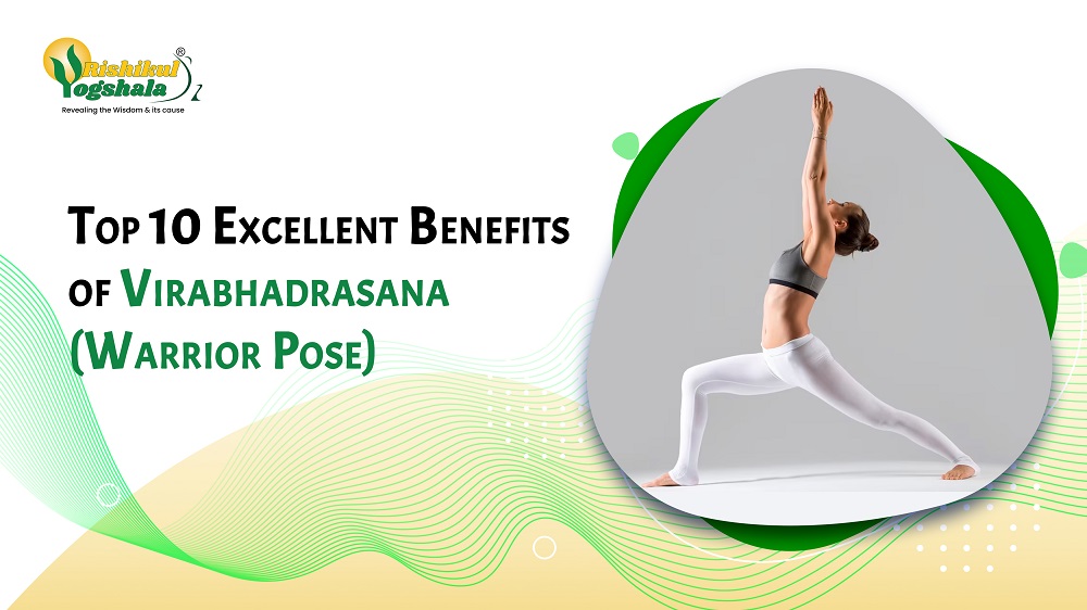 Top 10 Excellent Benefits of Virabhadrasana (Warrior Pose)