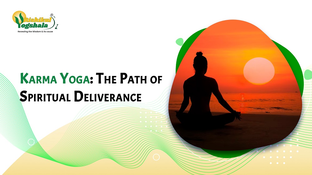 Karma Yoga: The Path of Spiritual Deliverance