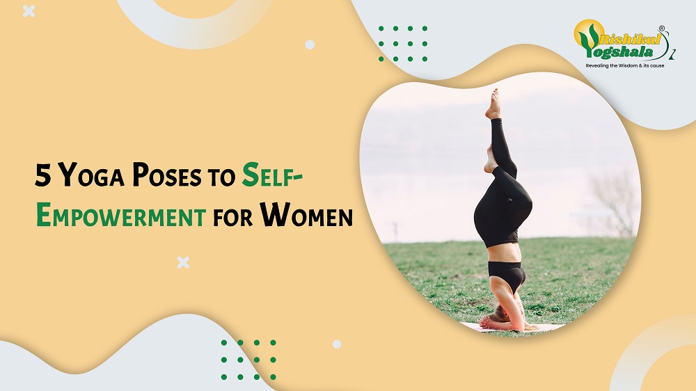 5 Yoga Poses to Self-Empowerment for Women