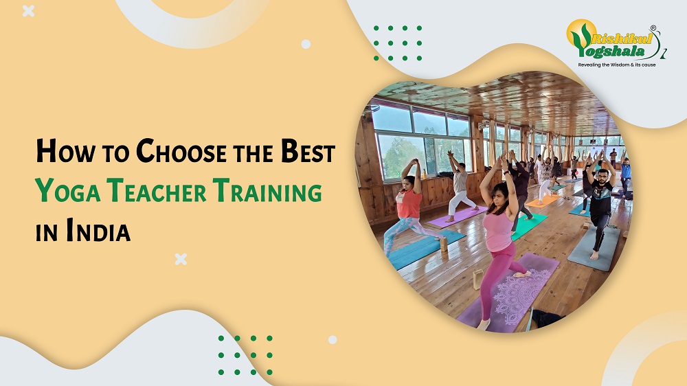 How to Choose the Best Yoga Teacher Training in India