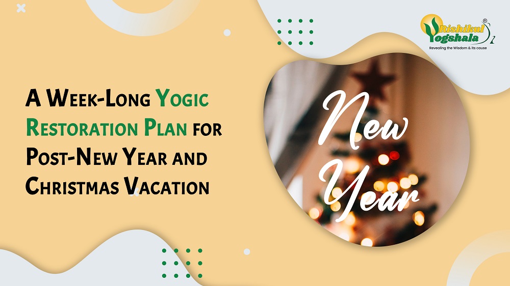 A Week-Long Yogic Restoration Plan for Post-New Year and Christmas Vacation