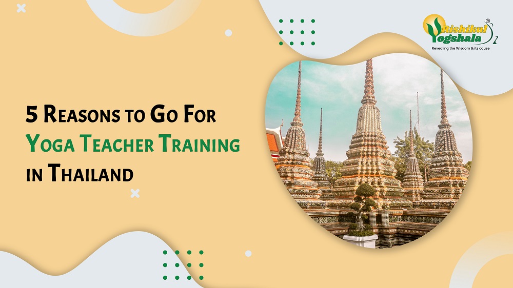 5 Reasons to Go For Yoga Teacher Training in Thailand