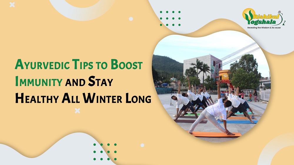 Ayurvedic Tips to Boost Immunity and Stay Healthy All Winter Long