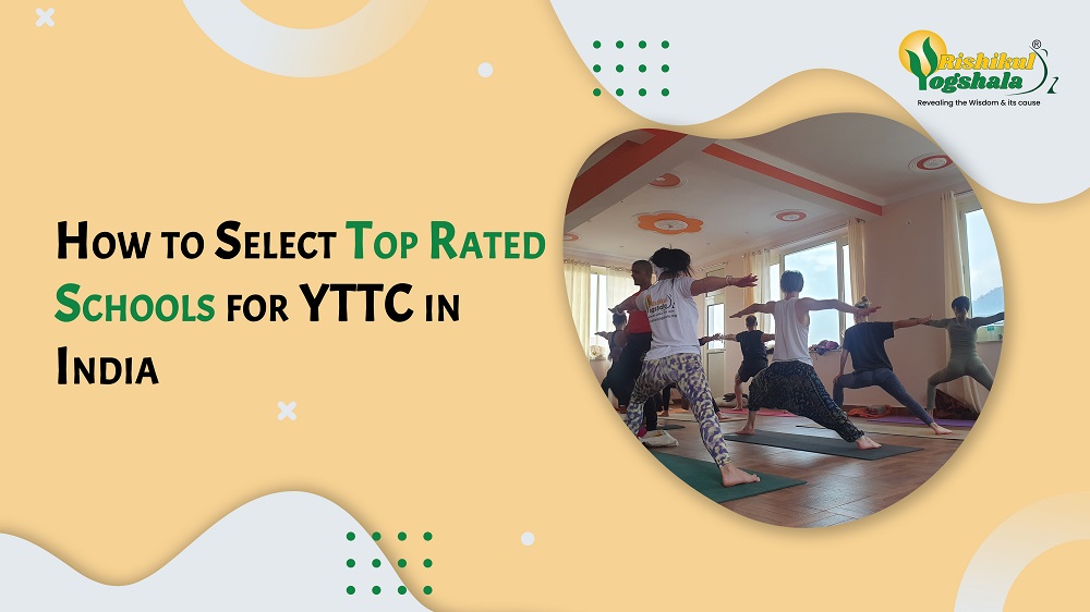 How to Select Top Rated Schools for YTTC in India