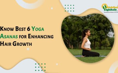 Know Best 6 Yoga Asanas for Enhancing Hair Growth