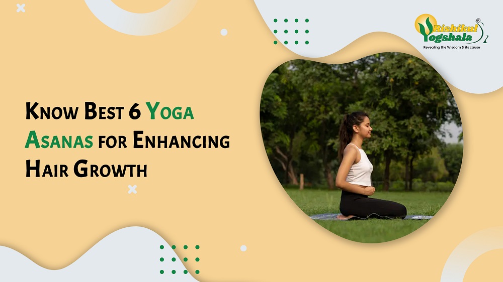 Know Best 6 Yoga Asanas for Enhancing Hair Growth