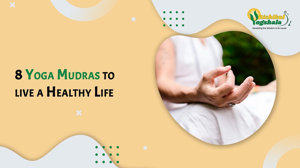 8 Yoga Mudras to live a Healthy Life