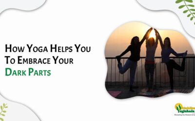How Yoga Helps You To Embrace Your Dark Parts