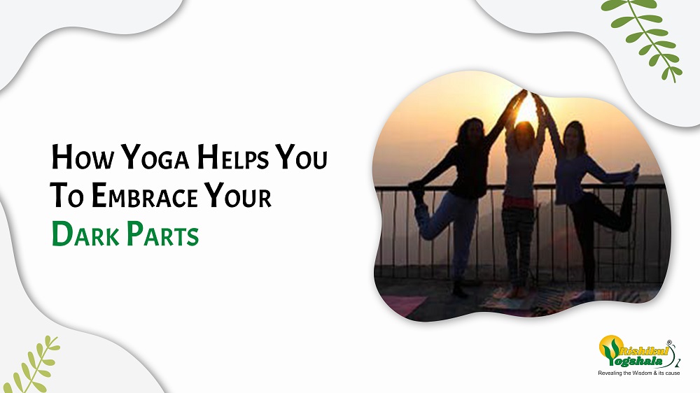 How Yoga Helps You To Embrace Your Dark Parts