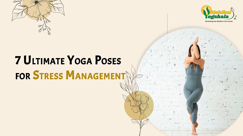 7 Ultimate Yoga Poses for Stress Management