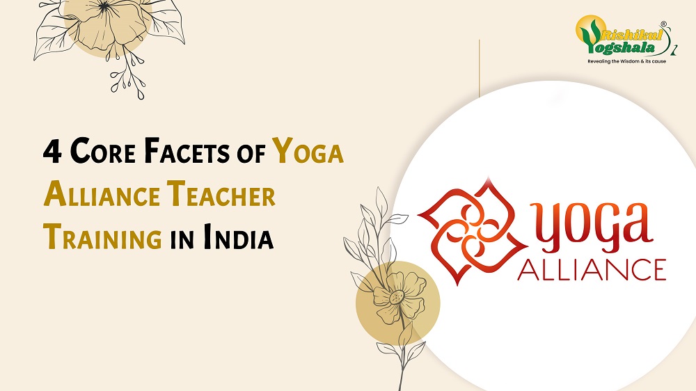 4 Core Facets of Yoga Alliance Teacher Training in India