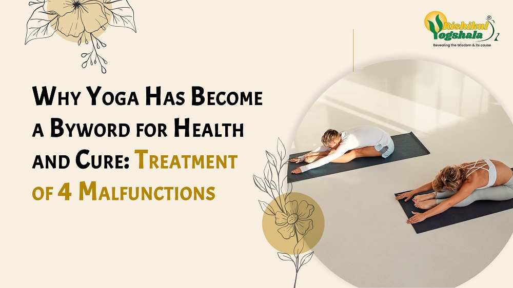 Why Yoga Has Become a Byword for Health and Cure: Treatment of 4 Malfunctions