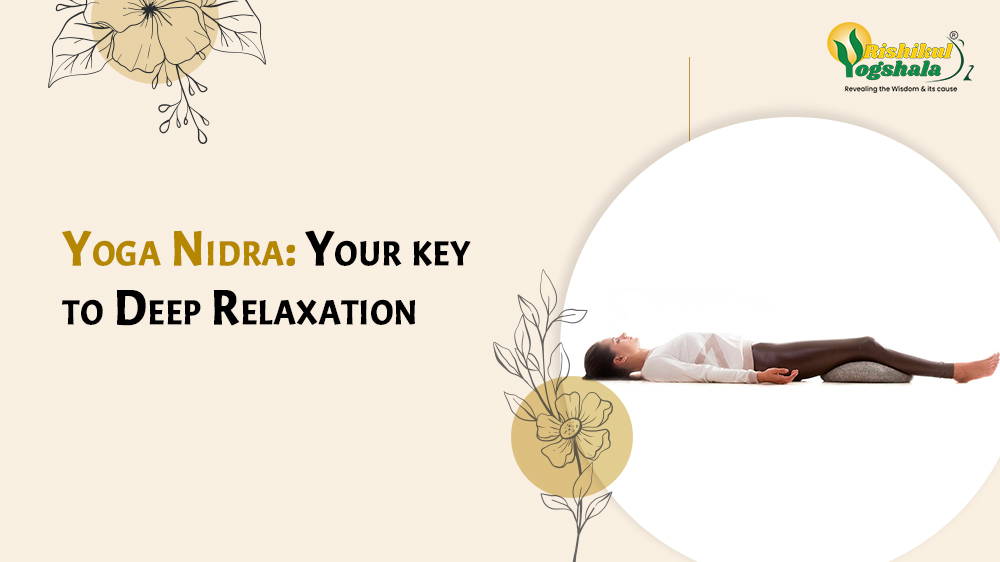 Yoga Nidra: Your key to Deep Relaxation