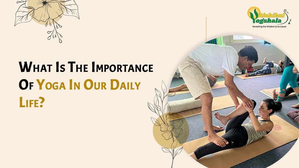 What Is The Importance Of Yoga In Our Daily Life?