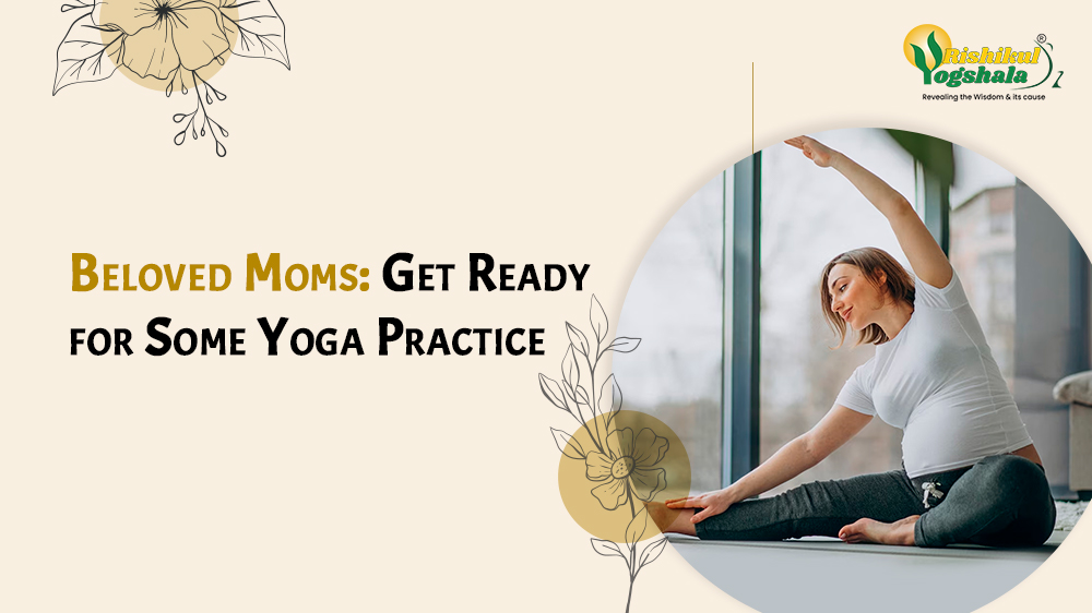 Beloved Moms: Get Ready for Some Yoga Practice