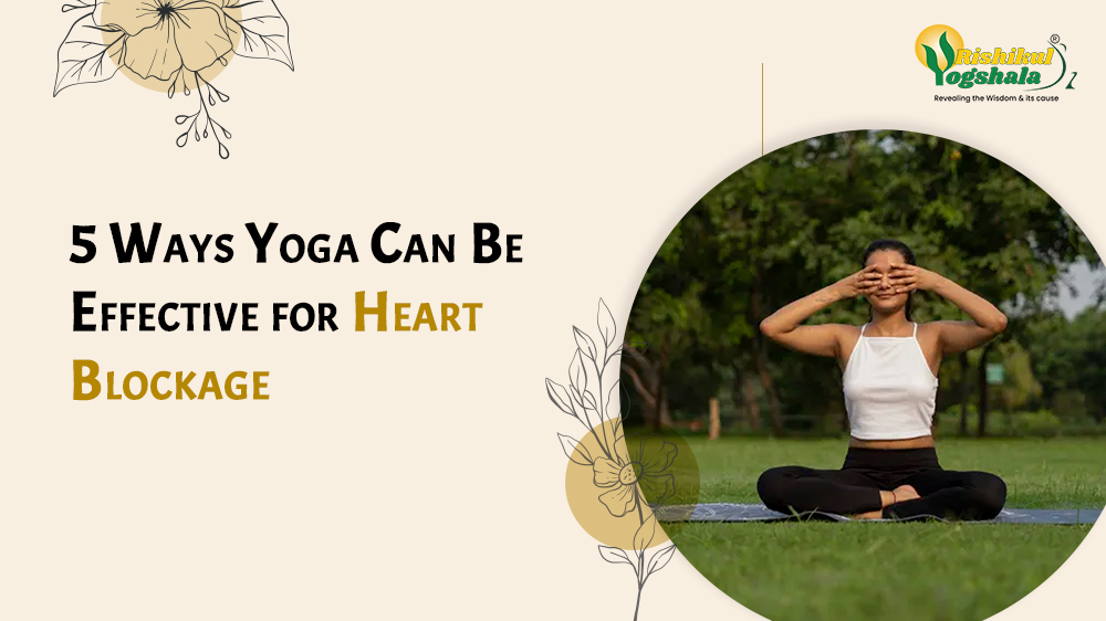 5 Ways Yoga Can Be Effective for Heart Blockage