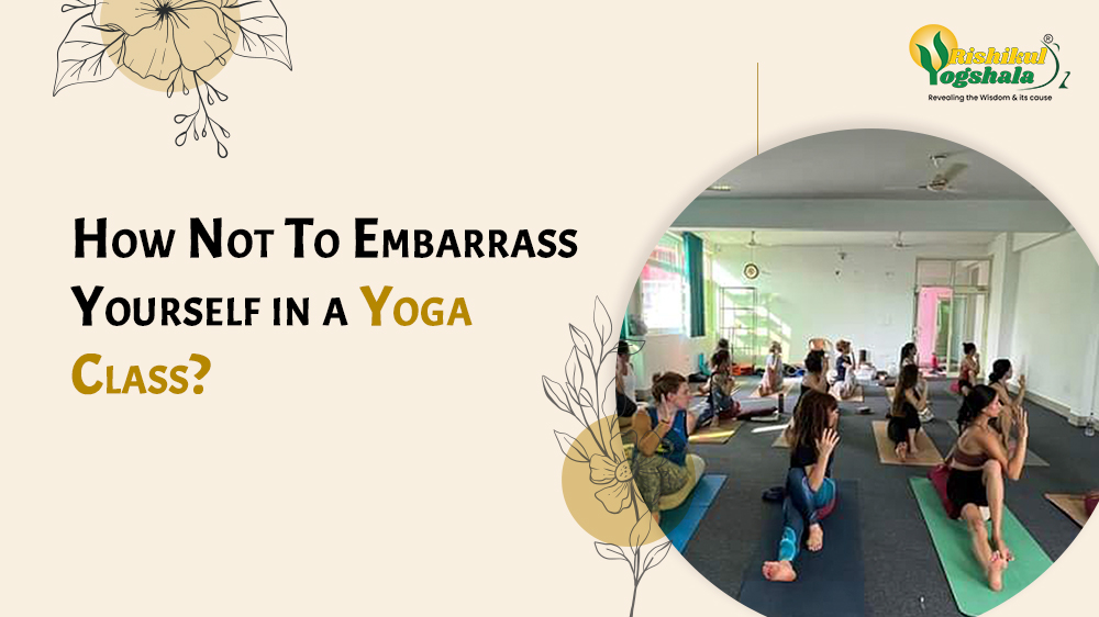 How Not To Embarrass Yourself in a Yoga Class?