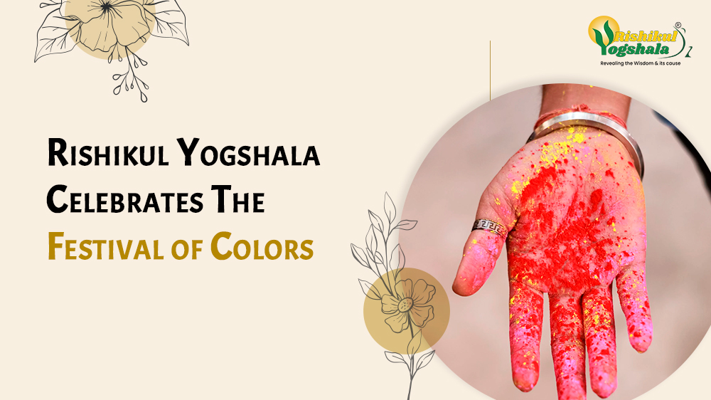 Rishikul Yogshala Celebrates The Festival of Colors