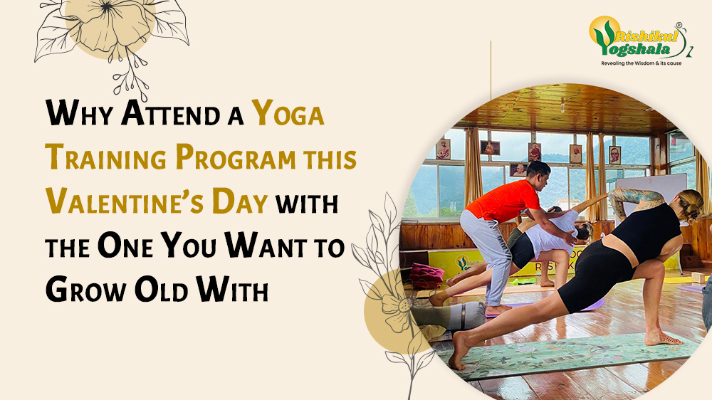 Why Attend a Yoga Training Program this Valentine’s Day with the One You Want to Grow Old With