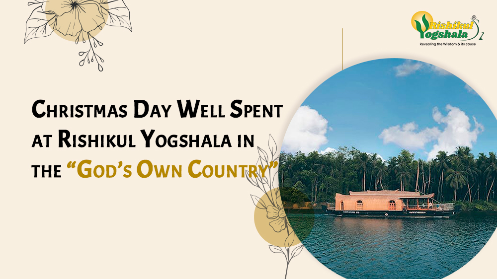 Christmas Day Well Spent at Rishikul Yogshala in the “God’s Own Country”