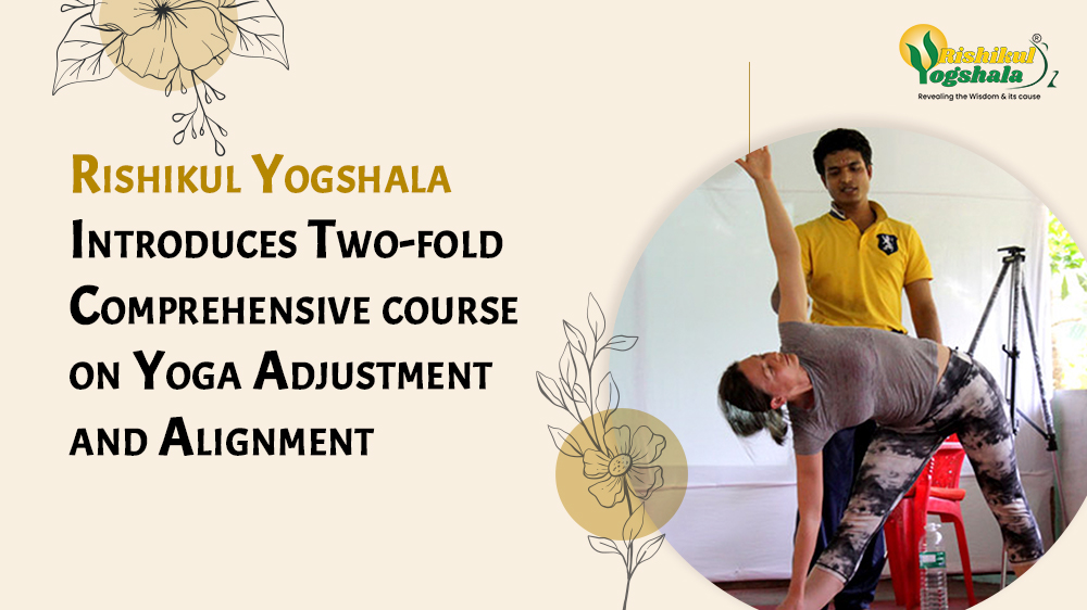 Rishikul Yogshala Introduces Two-fold Comprehensive course on Yoga Adjustment and Alignment