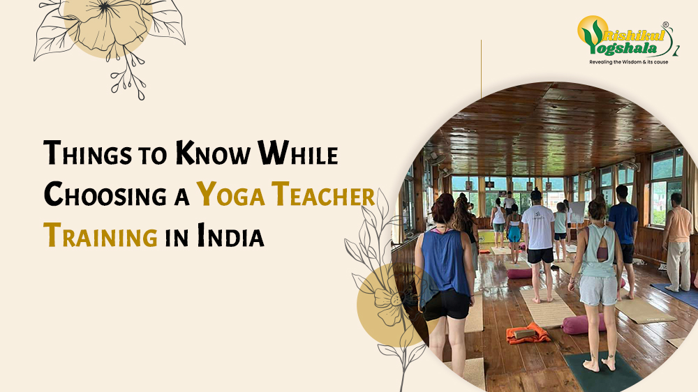 Things to Know While Choosing a Yoga Teacher Training in India