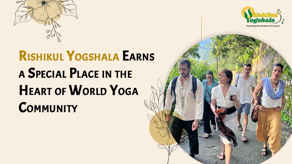 Rishikul Yogshala Earns a Special Place in the Heart of World Yoga Community