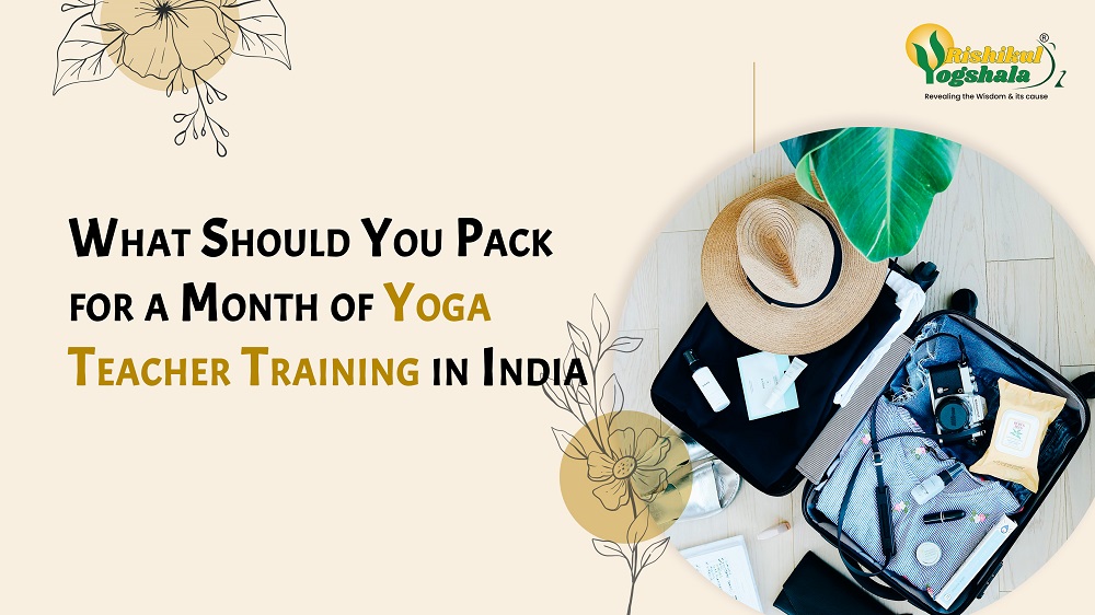 What Should You Pack for a Month of Yoga Teacher Training in India