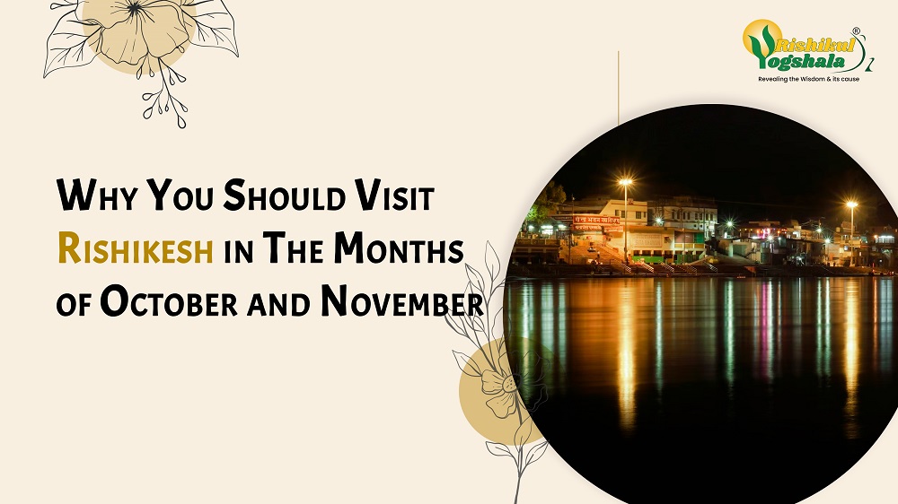 Why You Should Visit Rishikesh in The Months of October and November