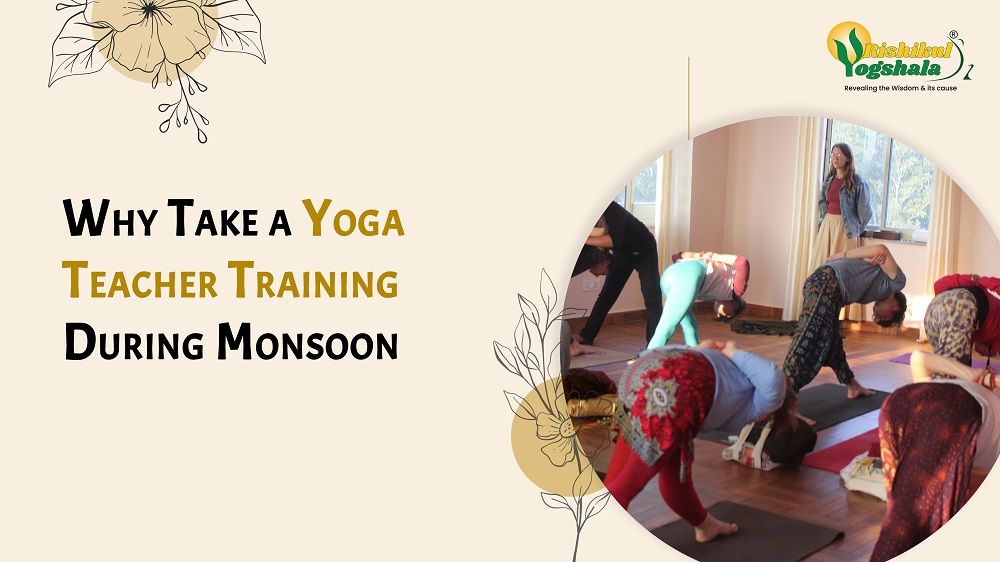 Why Take a Yoga Teacher Training During Monsoon