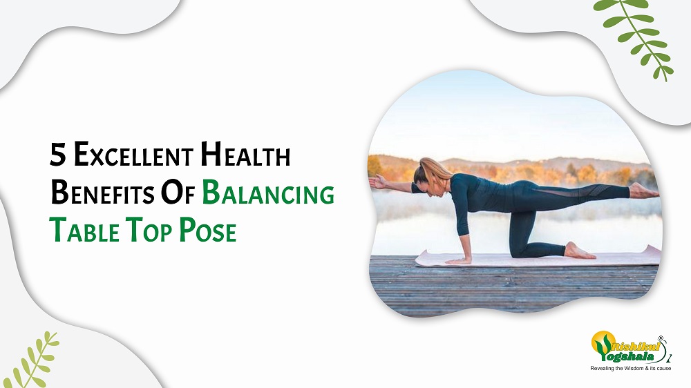 5 Excellent Health Benefits Of Balancing Table Top Pose