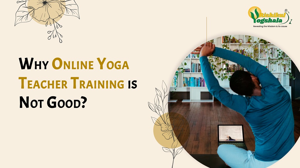 Why Online Yoga Teacher Training is Not Good?