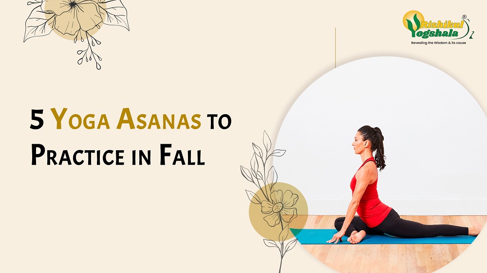 5 Yoga Asanas to Practice in Fall