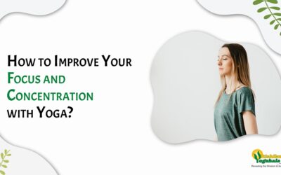 How to Improve Your Focus and Concentration with Yoga?