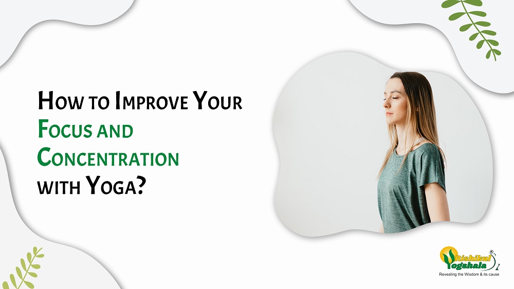 How to Improve Your Focus and Concentration with Yoga?