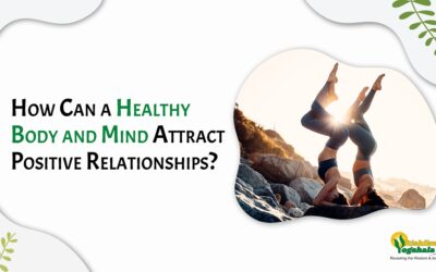 How Can a Healthy Body and Mind Attract Positive Relationships?
