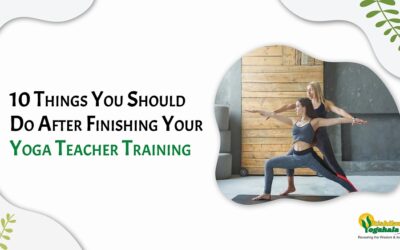 10 Things To Do After Finishing Your Yoga Teacher Training