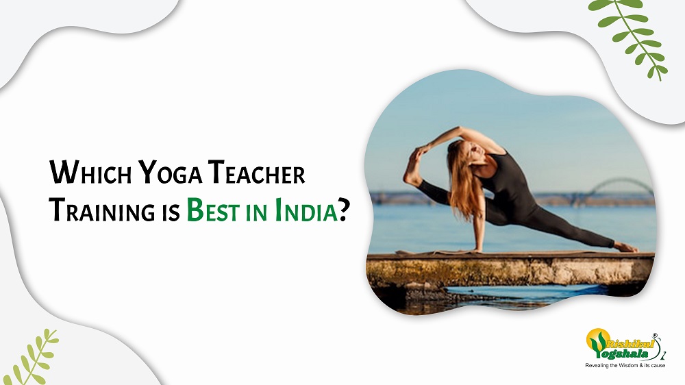 Which Yoga Teacher Training is Best in India?