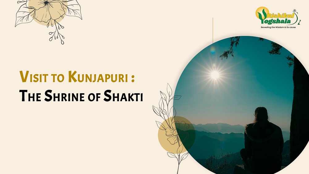 Visit to Kunjapuri : The Shrine of Shakti