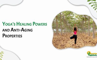 Yoga’s Healing Powers and Anti-Aging Properties